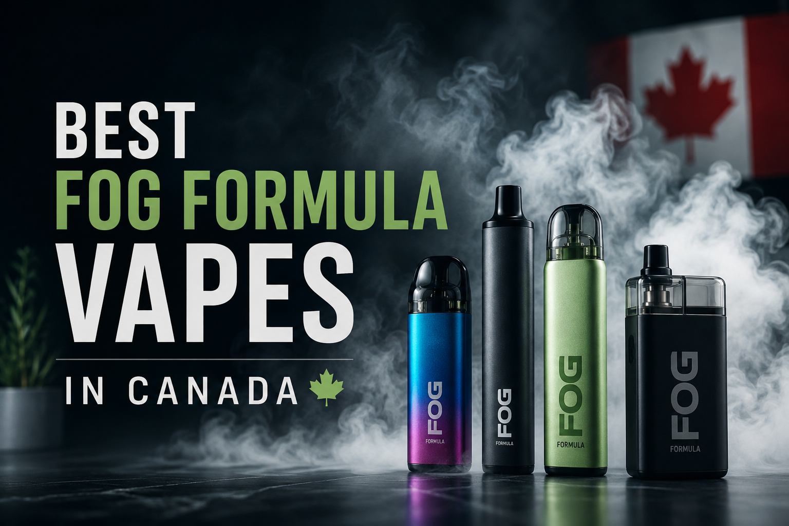 Best Fog Formula Flavours in Canada
